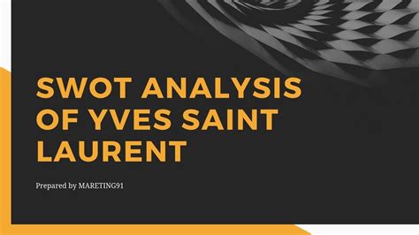 étude de cas yves saint laurent|Analyse SWOT .